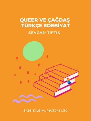 Queer ve Çağdaş Türkçe Edebiyat Atölyesi - Sevcan Tiftik