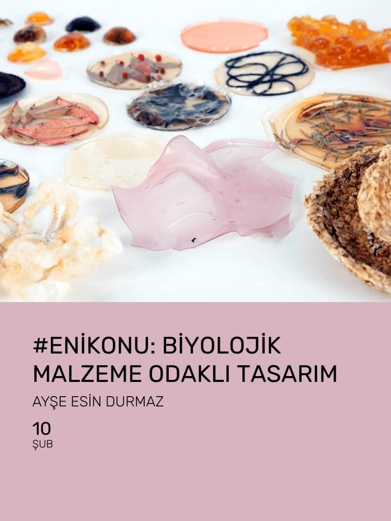 #Enikonu: Biyolojik Malzeme Odaklı Tasarım