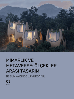 Mimarlık ve Metaverse: Ölçekler Arası Tasarım