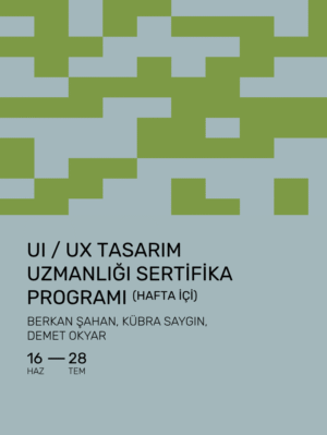 UI / UX Tasarım Uzmanlığı Sertifika Programı (Hafta İçi)
