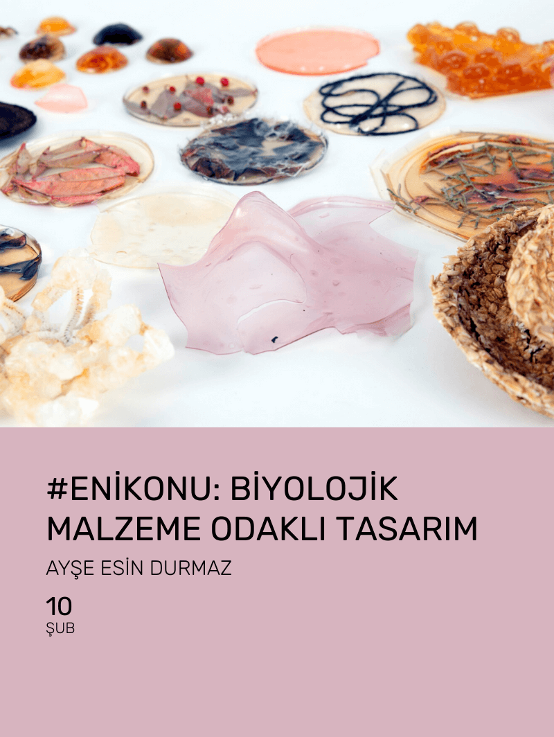 #Enikonu: Biyolojik Malzeme Odaklı Tasarım